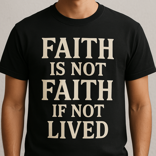 Faith is not faith if not lived